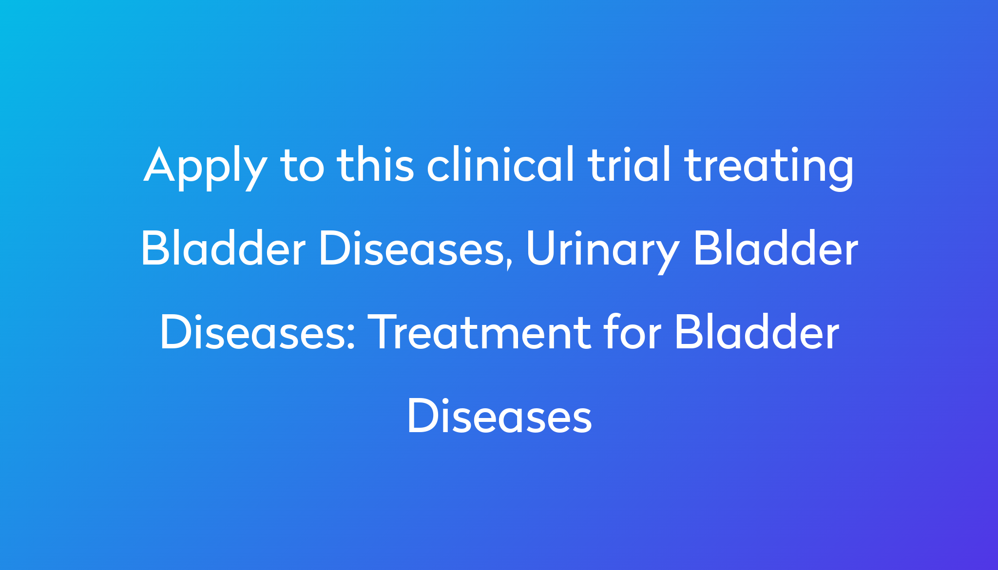 treatment-for-bladder-diseases-clinical-trial-2023-power